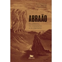 ABRAÃO NO JUDAÍSMO, NO CRISTIANISMO E NO ISLAMISMO