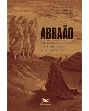 ABRAÃO NO JUDAÍSMO, NO CRISTIANISMO E NO ISLAMISMO