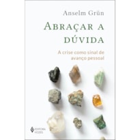 ABRAÇAR A DÚVIDA: A CRISE COMO SINAL DE AVANÇO PESSOAL