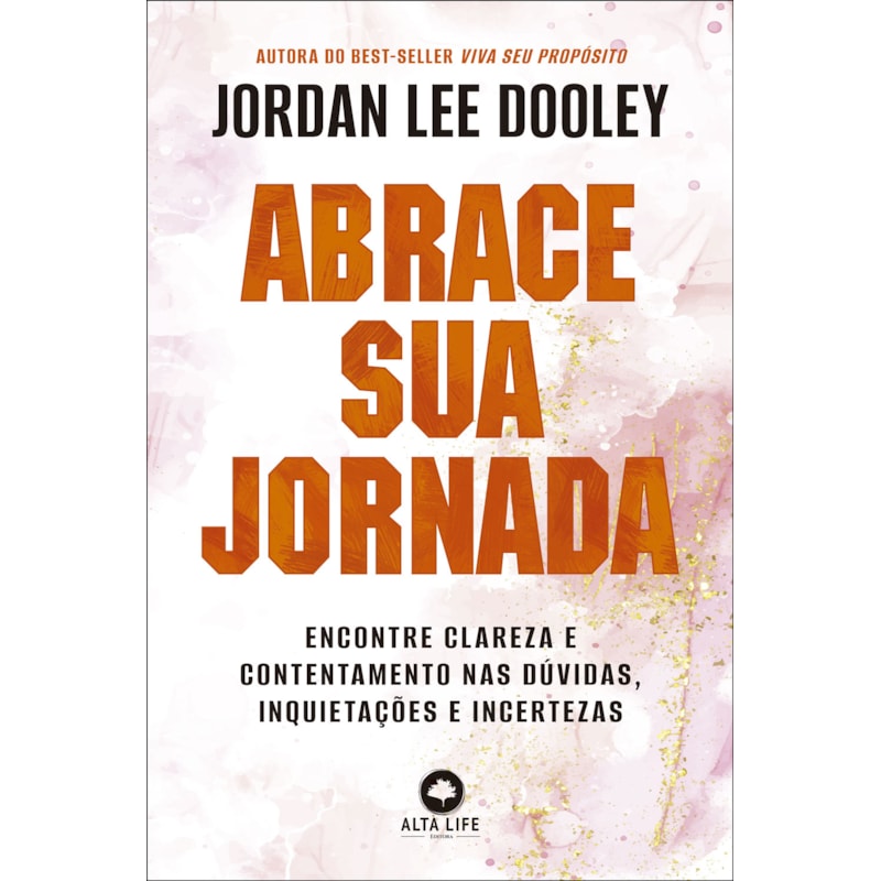 Abrace sua jornada: encontre clareza e contentamento nas dúvidas, inquietações e incertezas