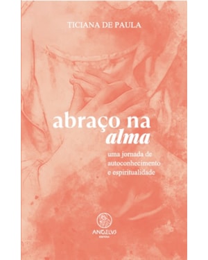 Abraço na alma: Uma jornada de autoconhecimento e espiritualidade