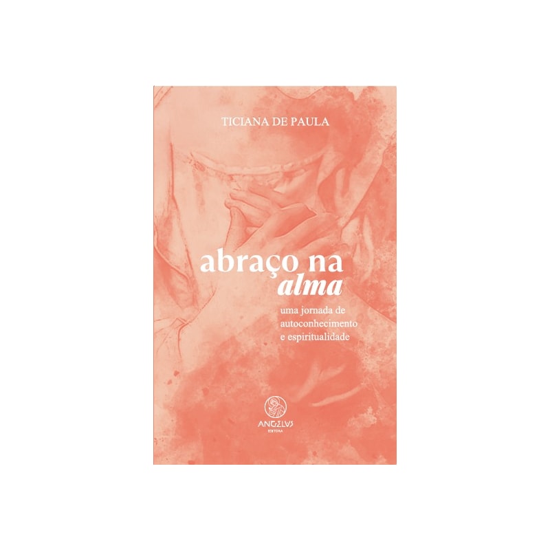Abraço na alma: Uma jornada de autoconhecimento e espiritualidade