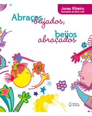 ABRAÇOS BEIJADOS, BEIJOS ABRAÇADOS