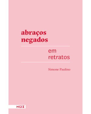 ABRAÇOS NEGADOS EM RETRATOS