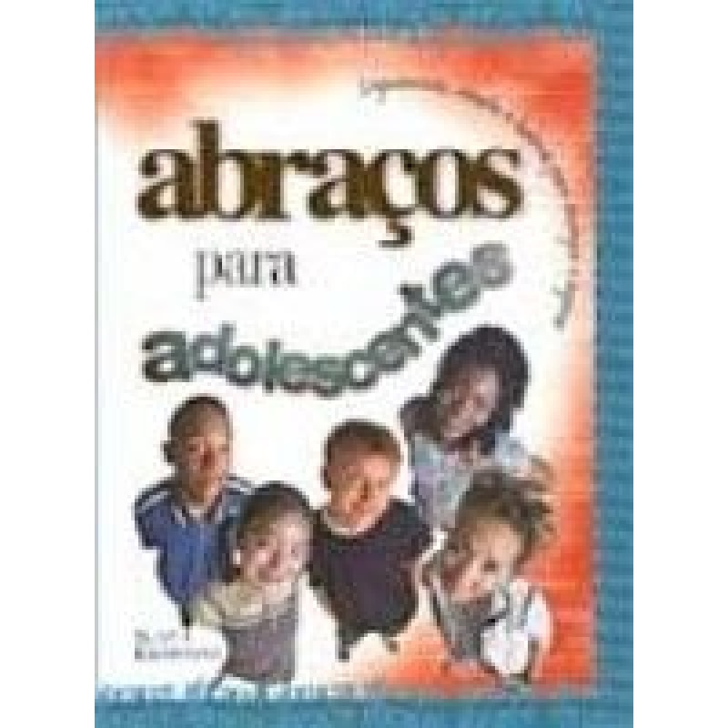 ABRACOS PARA ADOLESCENTES - DEPOIMENTOS CITACOES...