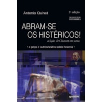 Abram-se os histéricos - A lição de Charcot em cena - 2ª edição