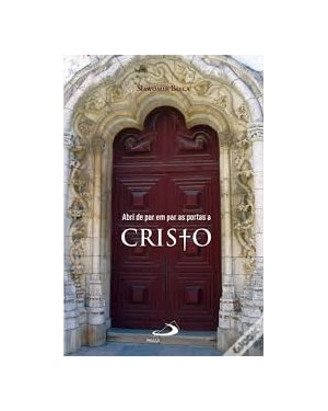 ABRI DE PAR EM PAR AS PORTAS A CRISTO