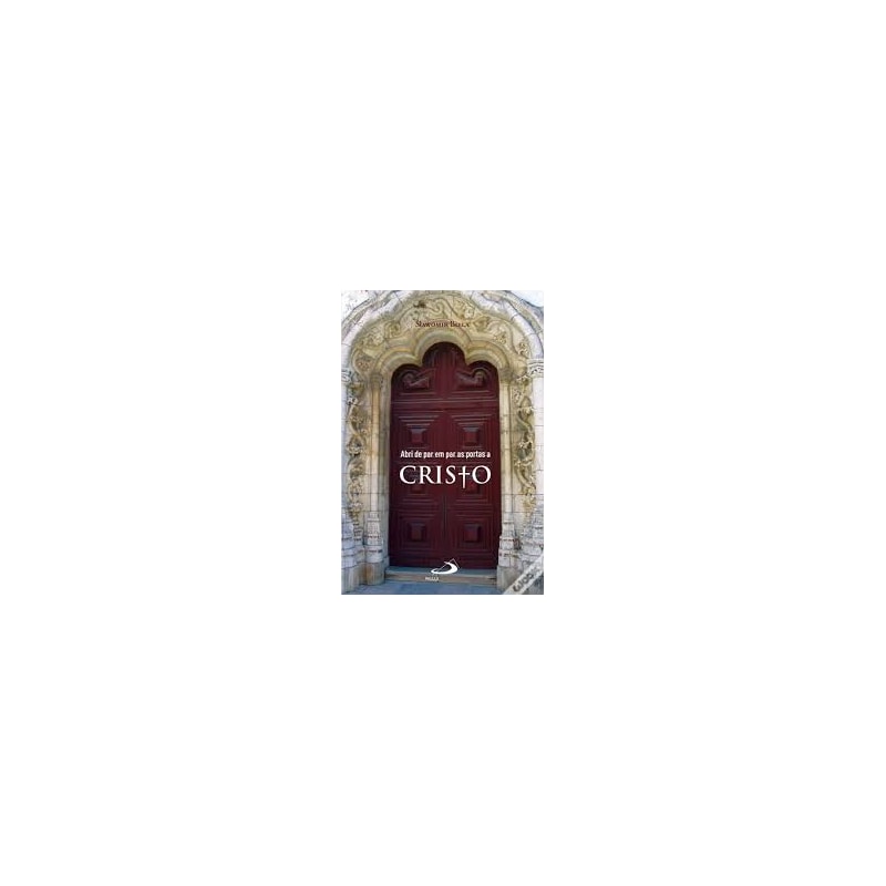 ABRI DE PAR EM PAR AS PORTAS A CRISTO