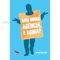 ABRI MINHA AGÊNCIA, E AGORA?