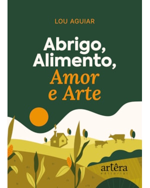 ABRIGO, ALIMENTO, AMOR E ARTE