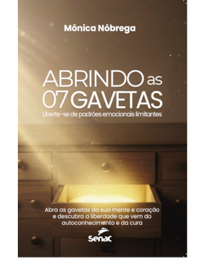 ABRINDO AS 07 GAVETAS: LIBERTE-SE DE PADRÕES EMOCIONAIS LIMITANTES
