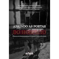 ABRINDO AS PORTAS DO HOSPÍCIO: PROCESSO DE DESINSTITUCIONALIZAÇÃO DO HOSPITAL COLÔNIA DE RIO BONITO