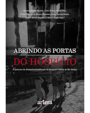 ABRINDO AS PORTAS DO HOSPÍCIO: PROCESSO DE DESINSTITUCIONALIZAÇÃO DO HOSPITAL COLÔNIA DE RIO BONITO
