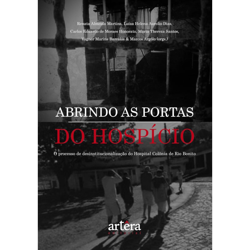 ABRINDO AS PORTAS DO HOSPÍCIO: PROCESSO DE DESINSTITUCIONALIZAÇÃO DO HOSPITAL COLÔNIA DE RIO BONITO