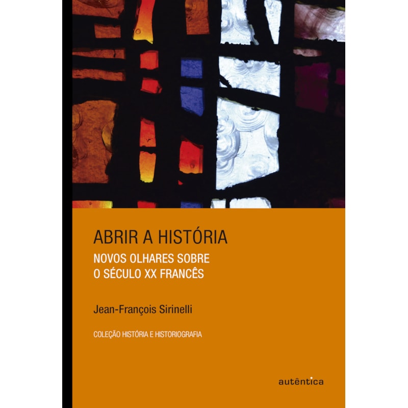 ABRIR A HISTÓRIA: NOVOS OLHARES SOBRE O SÉCULO XX FRANCÊS