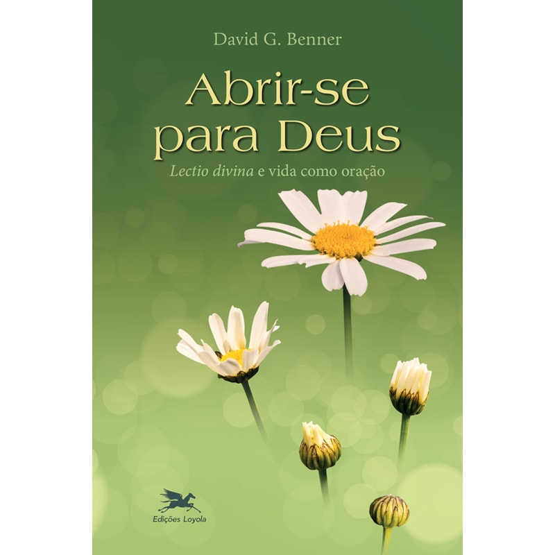 ABRIR-SE PARA DEUS: A LECTIO DIVINA E A VIDA COMO ORAÇÃO