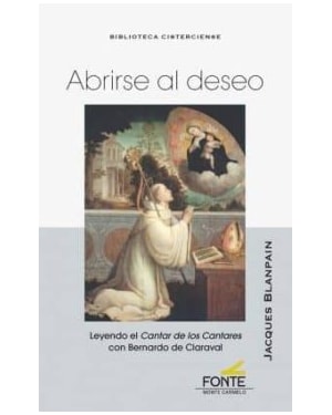 ABRIRSE AL DESEO: LEYENDO EL CANTAR DE LOS CANTARES CON BERNARDO DE CLARAVAL