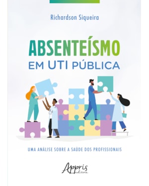 ABSENTEÍSMO EM UTI PÚBLICA: UMA ANÁLISE SOBRE A SAÚDE DOS PROFISSIONAIS