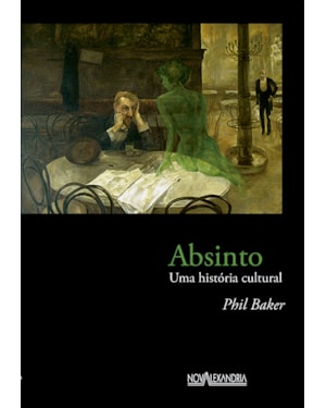ABSINTO - UMA HISTÓRIA CULTURAL
