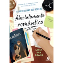 ABSOLUTAMENTE ROMÂNTICO (CLUBE DO LIVRO DOS HOMENS - LIVRO 4) - VOL. 4