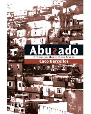 ABUSADO - O DONO DO MORRO DONA MARTA: O DONO DO MORRO DONA MARTA