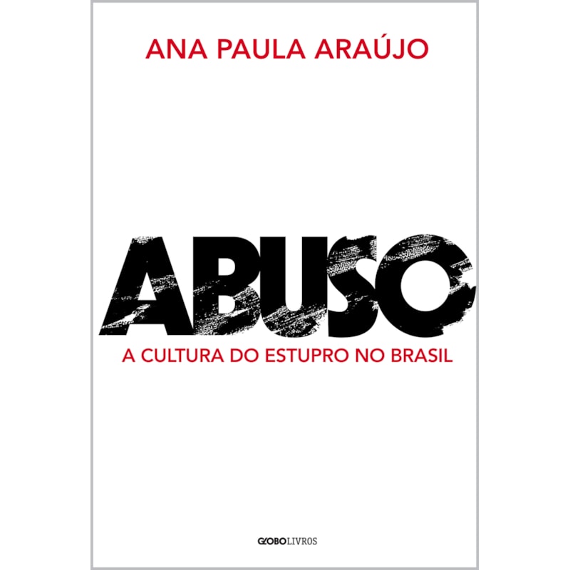 ABUSO: A CULTURA DO ESTUPRO NO BRASIL