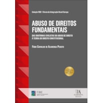 Abuso de direitos fundamentais: das doutrinas civilistas do abuso de direito à teoria do direito constitucional