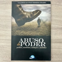 ABUSO DE PODER - POLÍTICO, ECONÔMICO, TEOLÓGICO E SIMBÓLICO