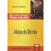 ABUSO DO DIREITO - BIBLIOTECA DE ESTUDOS EM HOMENAGEM AO PROFESSOR ARRUDA ALVIM