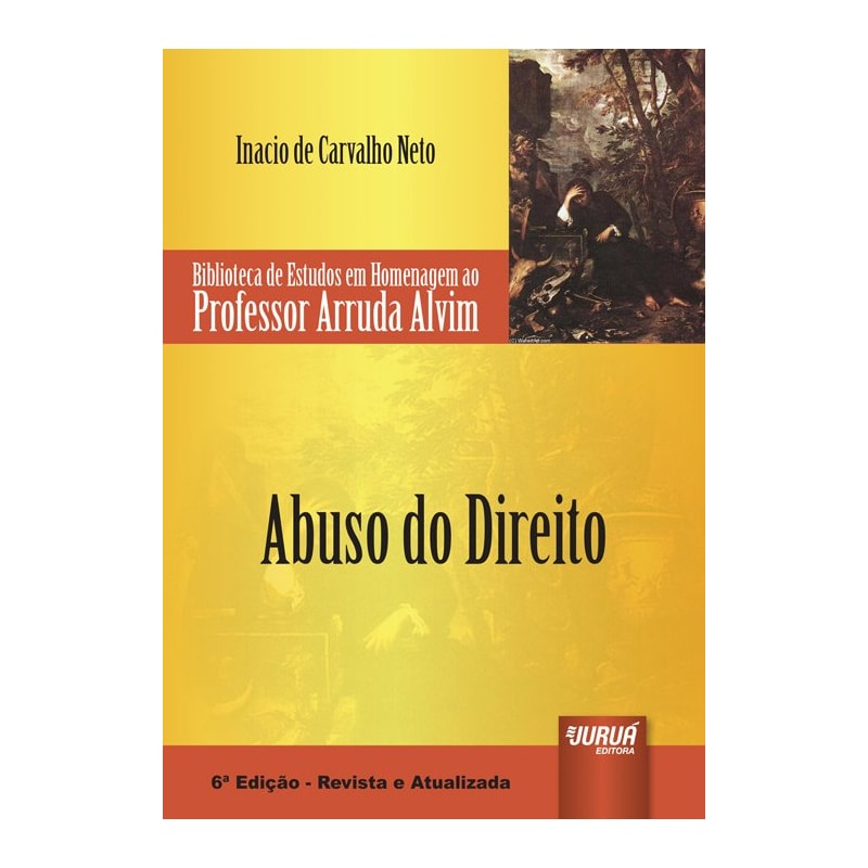 ABUSO DO DIREITO - BIBLIOTECA DE ESTUDOS EM HOMENAGEM AO PROFESSOR ARRUDA ALVIM