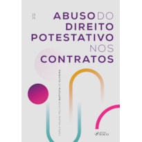 ABUSO DO DIREITO POTESTATIVO NOS CONTRATOS - 1ª ED - 2026