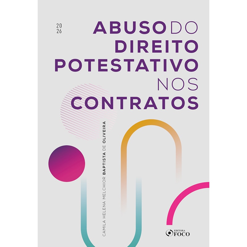 ABUSO DO DIREITO POTESTATIVO NOS CONTRATOS - 1ª ED - 2026