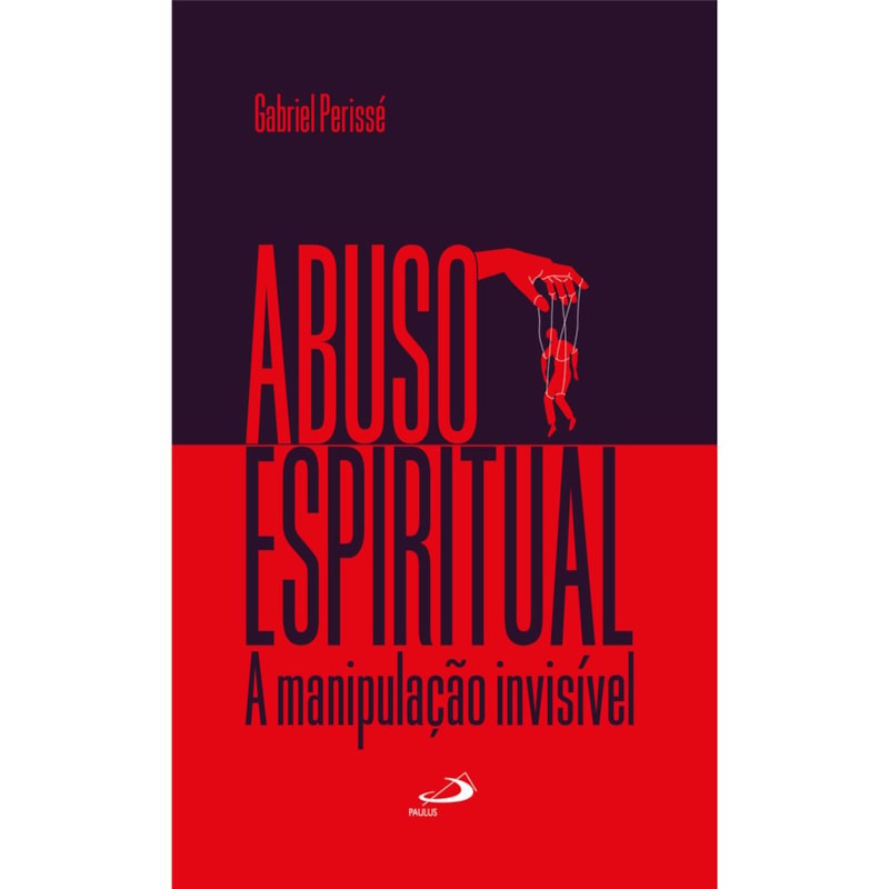 Abuso espiritual: A manipulação invisível