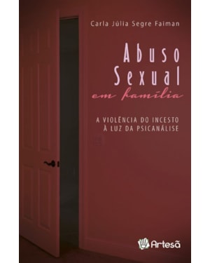 Abuso sexual em família: a violência do incesto à luz da psicanálise