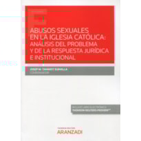 ABUSO SEXUALES EN LA IGLESIA CATÓLICA: ANÁLISIS DEL PROBLEMA Y DE LA RESPUESTA JURÍDICA E INSTITUCIONAL