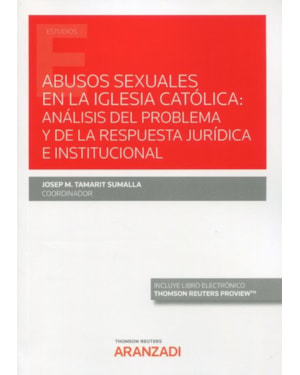 ABUSO SEXUALES EN LA IGLESIA CATÓLICA: ANÁLISIS DEL PROBLEMA Y DE LA RESPUESTA JURÍDICA E INSTITUCIONAL
