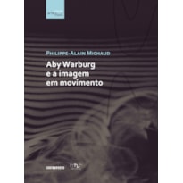 ABY WARBURG E A IMAGEM EM MOVIMENTO - 1ª ABY WARBURG E A IMAGEM EM MOVIMENTO - 1ª