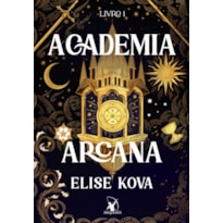 ACADEMIA ARCANA (ACADEMIA ARCANA - LIVRO 1)