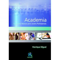 ACADEMIA: CONCEITOS BÁSICOS PARA JOVENS PROFISSIONAIS