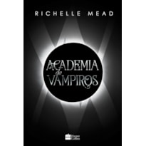 ACADEMIA DE VAMPIROS (LIVRO 1) - COM CAPÍTULOS EXTRAS INÉDITOS.