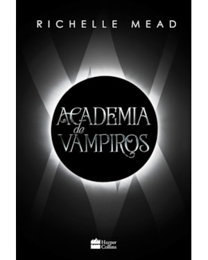 ACADEMIA DE VAMPIROS (LIVRO 1) - COM CAPÍTULOS EXTRAS INÉDITOS.