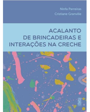 ACALANTO DE BRINCADEIRAS E INTERAÇÕES NA CRECHE
