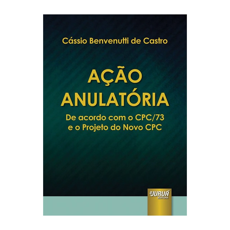 AÇÃO ANULATÓRIA - DE ACORDO COM O CPC/73 E O PROJETO DO NOVO CPC