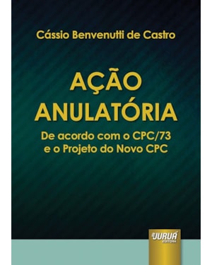 AÇÃO ANULATÓRIA - DE ACORDO COM O CPC/73 E O PROJETO DO NOVO CPC