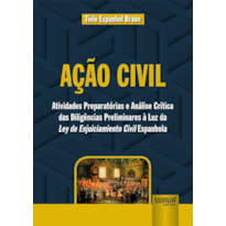 AÇÃO CIVIL - ATIVIDADES PREPARATÓRIAS E ANÁLISE CRÍTICA DAS DILIGÊNCIAS PRELIMINARES À LUZ DA LEY DE ENJUICIAMIENTO CIVIL ESPANHOLA
