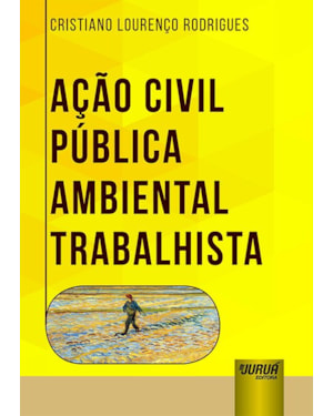 AÇÃO CIVIL PÚBLICA AMBIENTAL TRABALHISTA