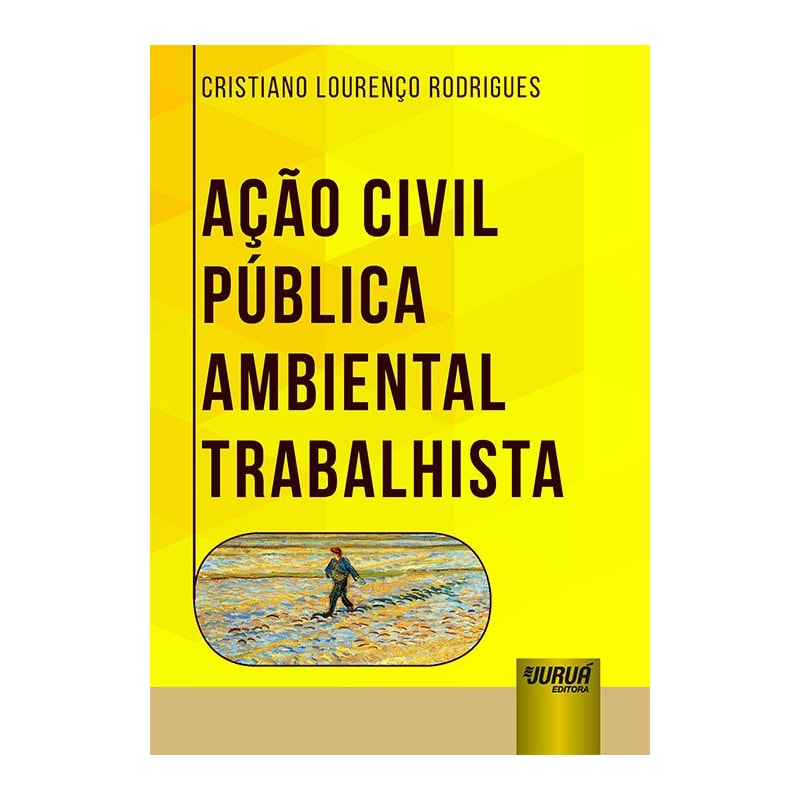 AÇÃO CIVIL PÚBLICA AMBIENTAL TRABALHISTA
