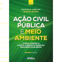 AÇÃO CIVIL PÚBLICA E MEIO AMBIENTE - 4ª ED - 2021