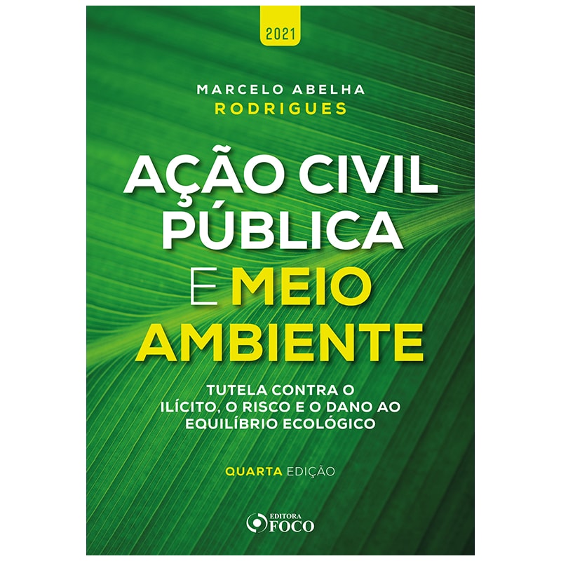 AÇÃO CIVIL PÚBLICA E MEIO AMBIENTE - 4ª ED - 2021