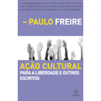 AÇÃO CULTURAL PARA A LIBERDADE E OUTROS ESCRITOS